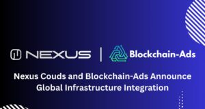 Nexus Clouds and Blockchain-Ads Announce $11M Infrastructure Deal Nexus Clouds and Blockchain-Ads Announce $11M Infrastructure Deal