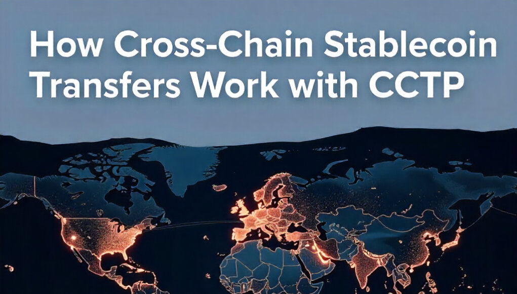 How Cross-Chain Stablecoin Transfers Work with CCTP