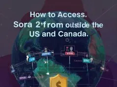 How to Access Sora 2 from Outside the US and Canada How to Access Sora 2 from Outside the US and Canada