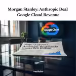 Morgan Stanley: Anthropic Deal Boosts Google Cloud Revenue