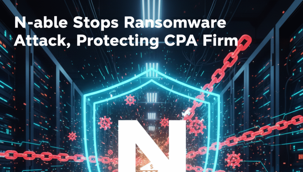 N-able Stops Ransomware Attack, Protecting CPA Firm