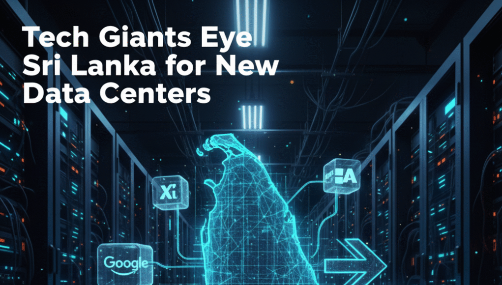 Tech Giants Eye Sri Lanka for New Data Centers