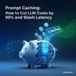 Prompt Caching: How to Cut LLM Costs by 90% and Slash Latency