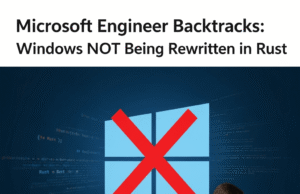 Microsoft Engineer Backtracks: Windows NOT Being Rewritten in Rust Microsoft Engineer Backtracks: Windows NOT Being Rewritten in Rust