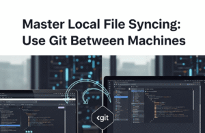Master Local File Syncing: Use Git Between Machines Master Local File Syncing: Use Git Between Machines
