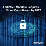 FedRAMP Mandate Requires Cloud Compliance by 2027