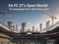 EA FC 27’s Open World: Fix Gameplay First, Add Cities Later EA FC 27's Open World: Fix Gameplay First, Add Cities Later