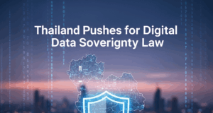 Thailand Pushes for Digital Data Sovereignty Law Thailand Pushes for Digital Data Sovereignty Law