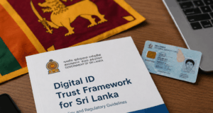 Sri Lanka Establishes Trust Rules for Digital ID System Sri Lanka Establishes Trust Rules for Digital ID System