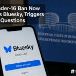 UK Under-16 Ban Now Covers Bluesky, Triggers ECHR Questions