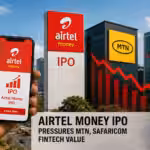 Airtel Money IPO Pressures MTN, Safaricom Fintech Value