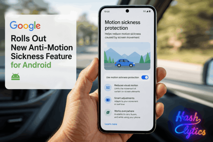 Google rolls out new anti-motion sickness feature for Android