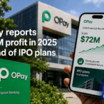 OPay reports $72M profit in 2025 ahead of IPO plans